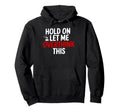 Funny Hold Let Me Overthink This Hoodie - Graphic Print for Adults - T-Shirt, Sweatshirt, Hoodie