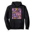 Mental Health Matters Hoodie - Fun Novelty Design for Adults - T-Shirt, Sweatshirt, Hoodie