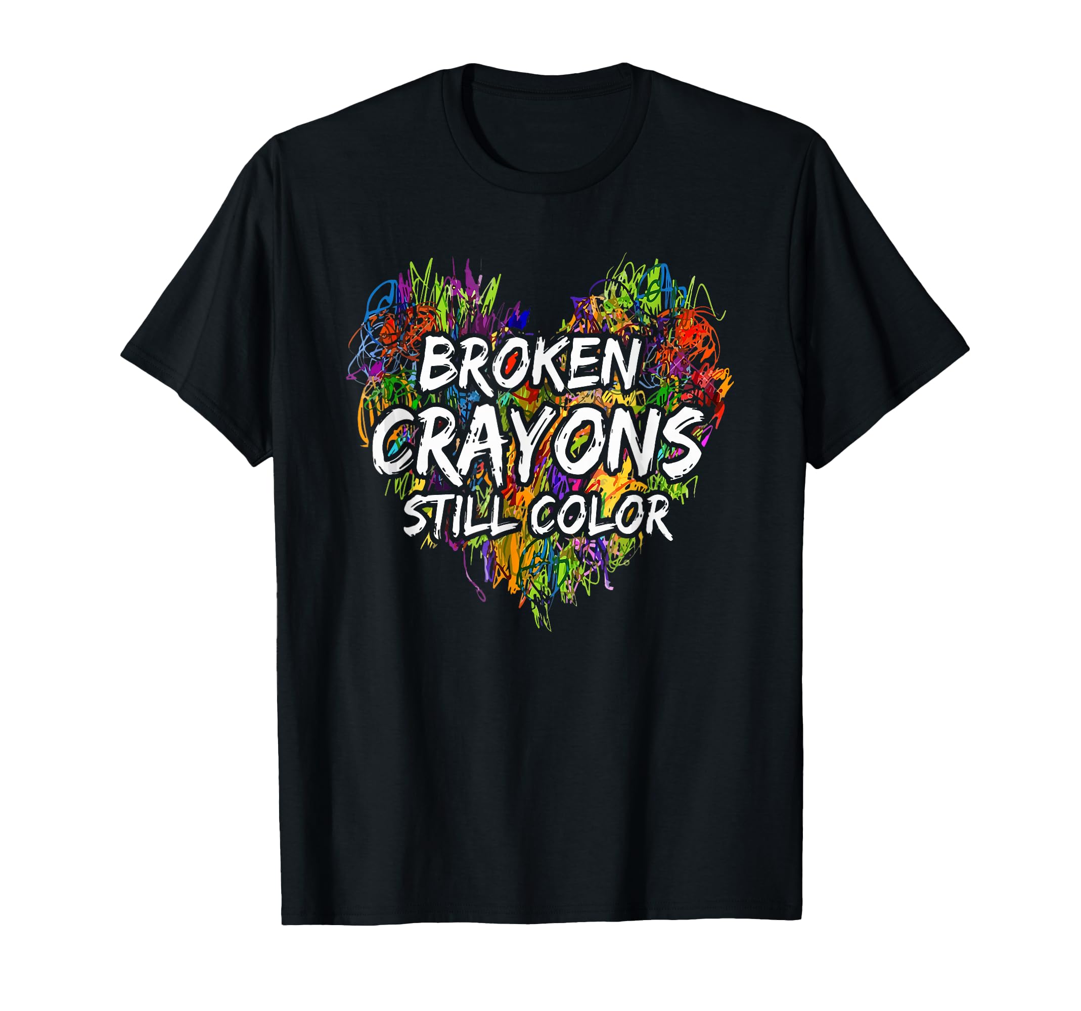Broken Crayons Is Still Color Funny T-Shirt - Graphic Print Men Women - T-Shirt, Sweatshirt, Hoodie