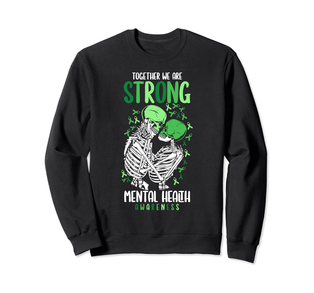 Together We Are Strong Mental Health Sweatshirt - Unique Graphic Unisex - T-Shirt, Sweatshirt, Hoodie