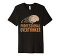 Professional Overthinker Funny Brain T-Shirt - Aesthetic Graphic Unisex - T-Shirt, Sweatshirt, Hoodie
