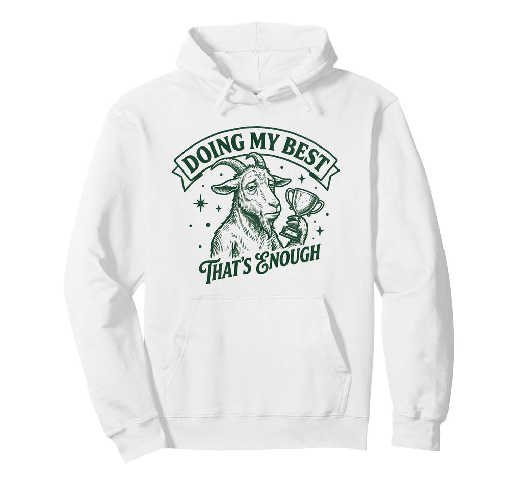 Doing My Best Goat Self Positive Care Hoodie - Custom Art Print for Adults - T-Shirt, Sweatshirt, Hoodie