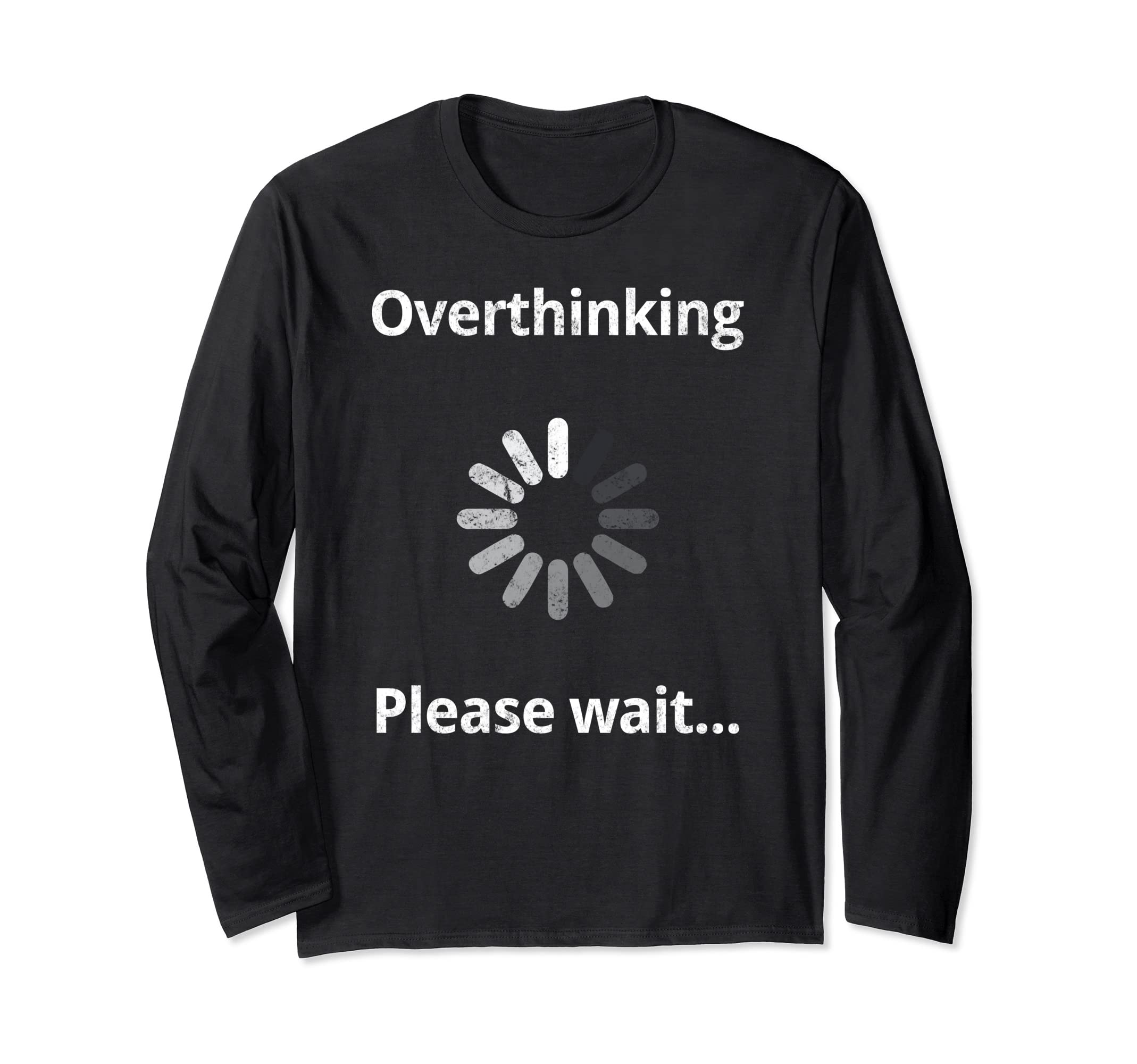 Overthinking Please Wait Overthinker T-Shirt - Minimalist Print Unisex - T-Shirt, Sweatshirt, Hoodie