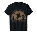 Cowboy Butts Drive Me Nuts Sexy T-Shirt - Custom Art Print Men Women - T-Shirt, Sweatshirt, Hoodie
