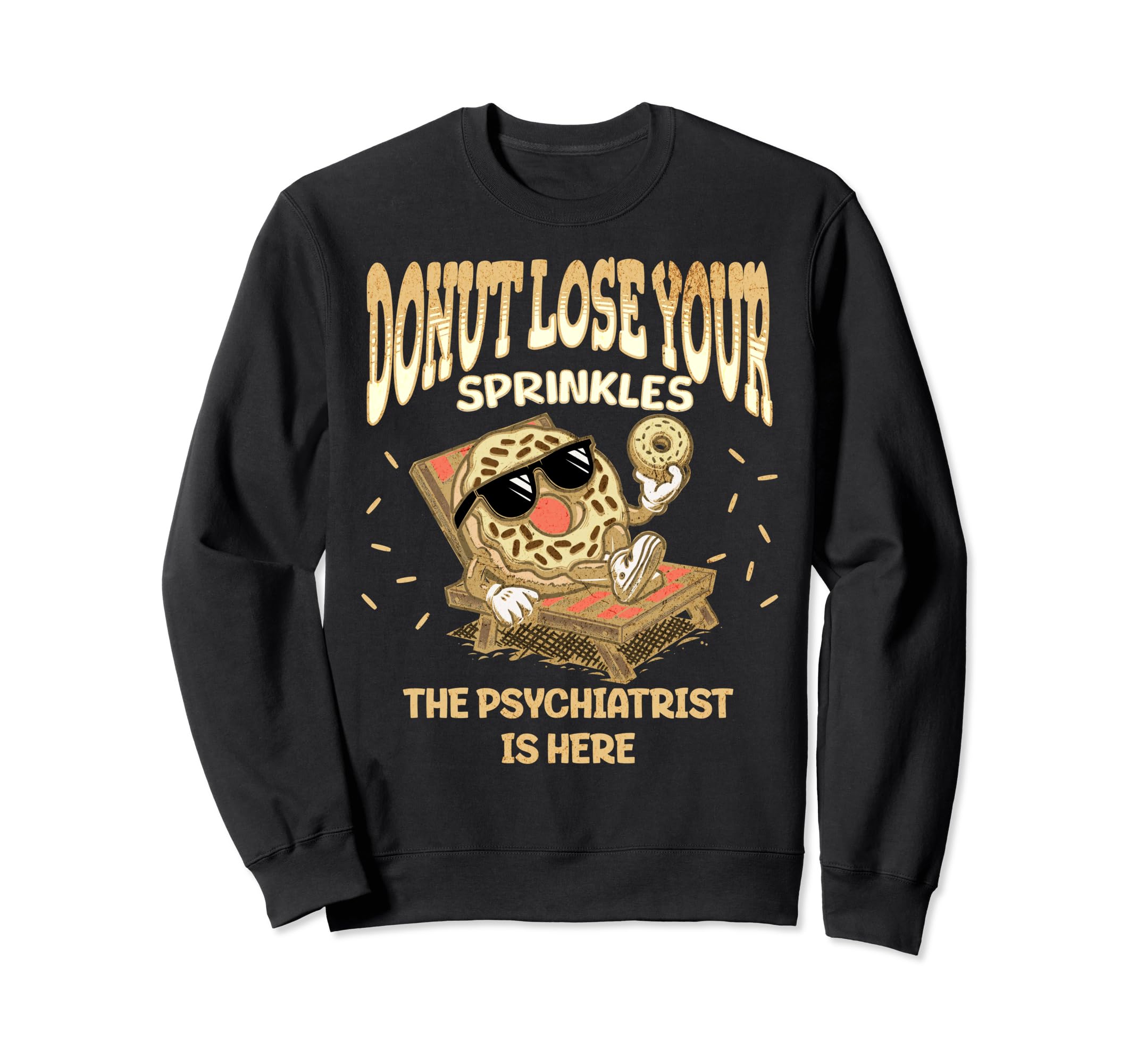 Psychiatrist Doctor Funny Donut Mental Sweatshirt - Unique Graphic Unisex - T-Shirt, Sweatshirt, Hoodie