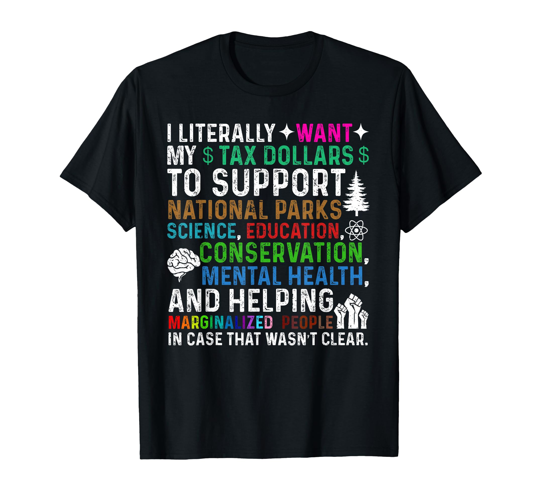 I Literally Want My Tax Dollars T-Shirt - Casual Everyday Wear Men Women - T-Shirt, Sweatshirt, Hoodie