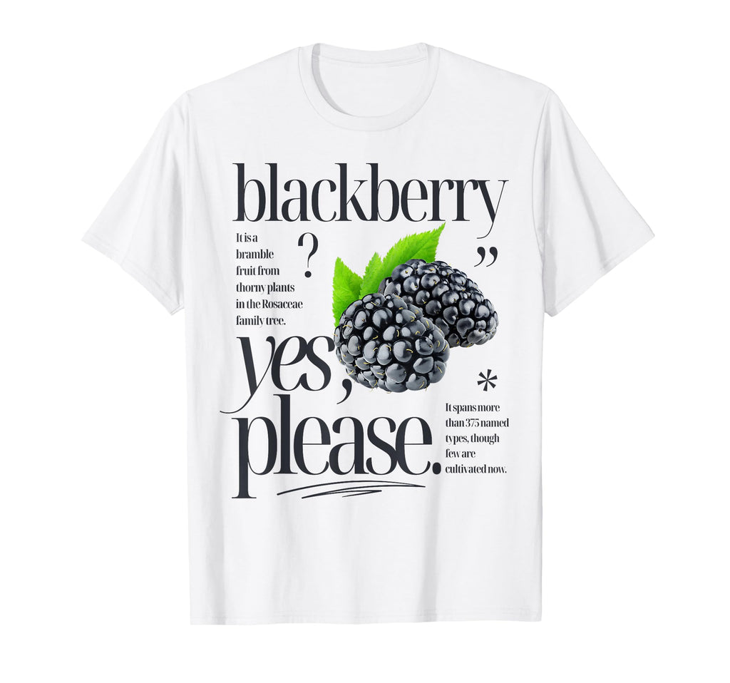 Blackberry Yes Please Fruit Typography T-Shirt - Graphic Print Men Women - T-Shirt, Sweatshirt, Hoodie