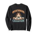 Fun Office Quotes Overthinker Sweatshirt - Streetwear Style Men Women - T-Shirt, Sweatshirt, Hoodie