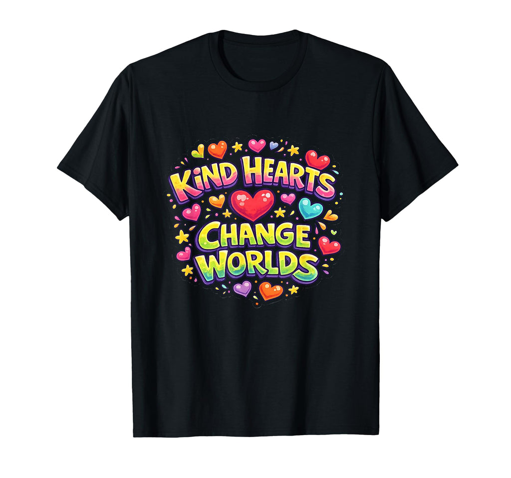 Kind Hearts Change Worlds Colorful T-Shirt - Aesthetic Graphic for Adults - T-Shirt, Sweatshirt, Hoodie