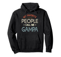 My Favorite People Call Me Gampa Fathers Hoodie - Novelty Apparel Unisex - T-Shirt, Sweatshirt, Hoodie
