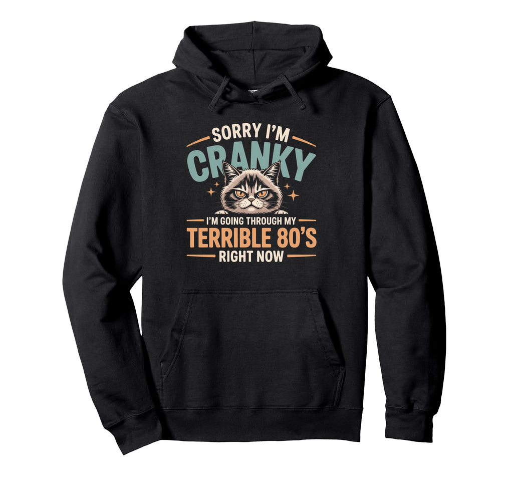 Sorry Im Cranky Tabby Cat Terrible 80S Hoodie - Unique Graphic for Adults - T-Shirt, Sweatshirt, Hoodie