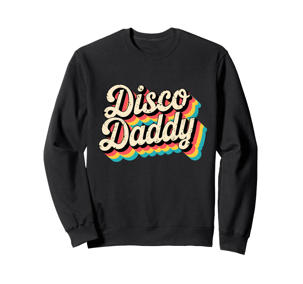 Disco Daddy Matching 70S Sweatshirt - Casual Everyday Wear for Adults - T-Shirt, Sweatshirt, Hoodie