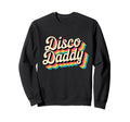 Disco Daddy Matching 70S Sweatshirt - Casual Everyday Wear for Adults - T-Shirt, Sweatshirt, Hoodie