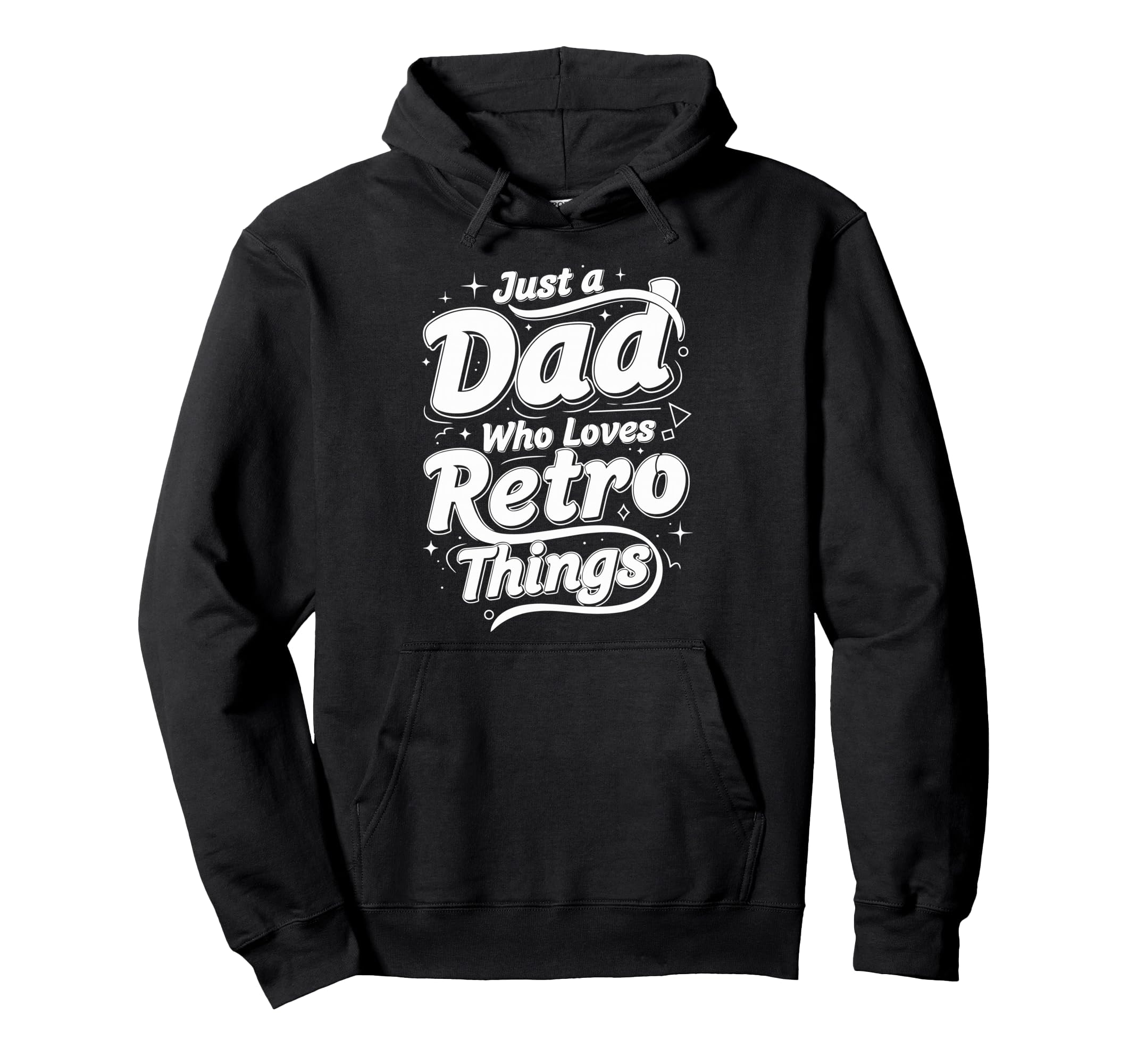 Just Dad Who Loves Things Typography Hoodie - Graphic Print for Adults - T-Shirt, Sweatshirt, Hoodie