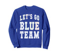 Lets Go Blue Team Summer Camp War Sweatshirt - Graphic Print Men Women - T-Shirt, Sweatshirt, Hoodie