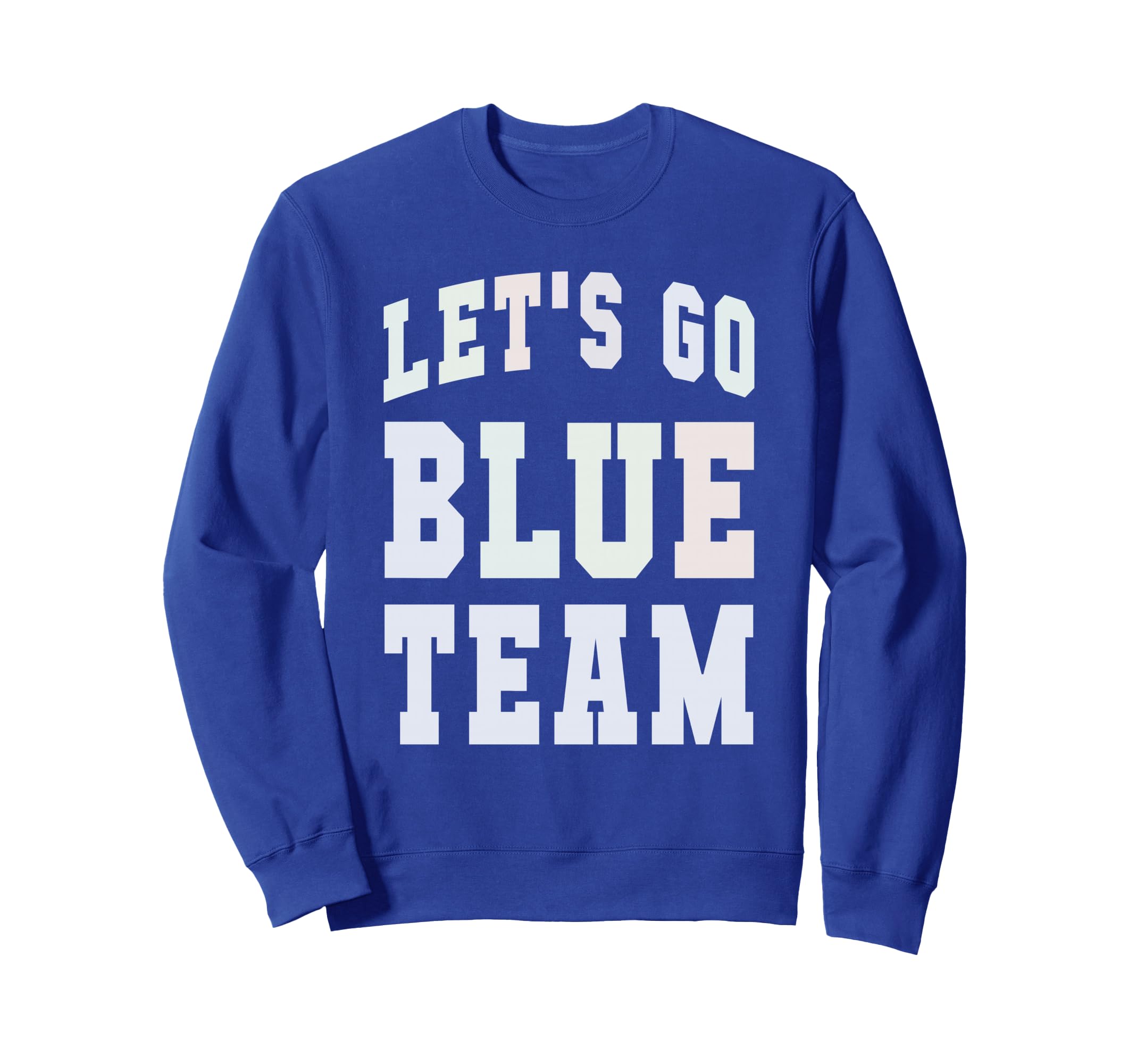 Lets Go Blue Team Summer Camp War Sweatshirt - Graphic Print Men Women - T-Shirt, Sweatshirt, Hoodie