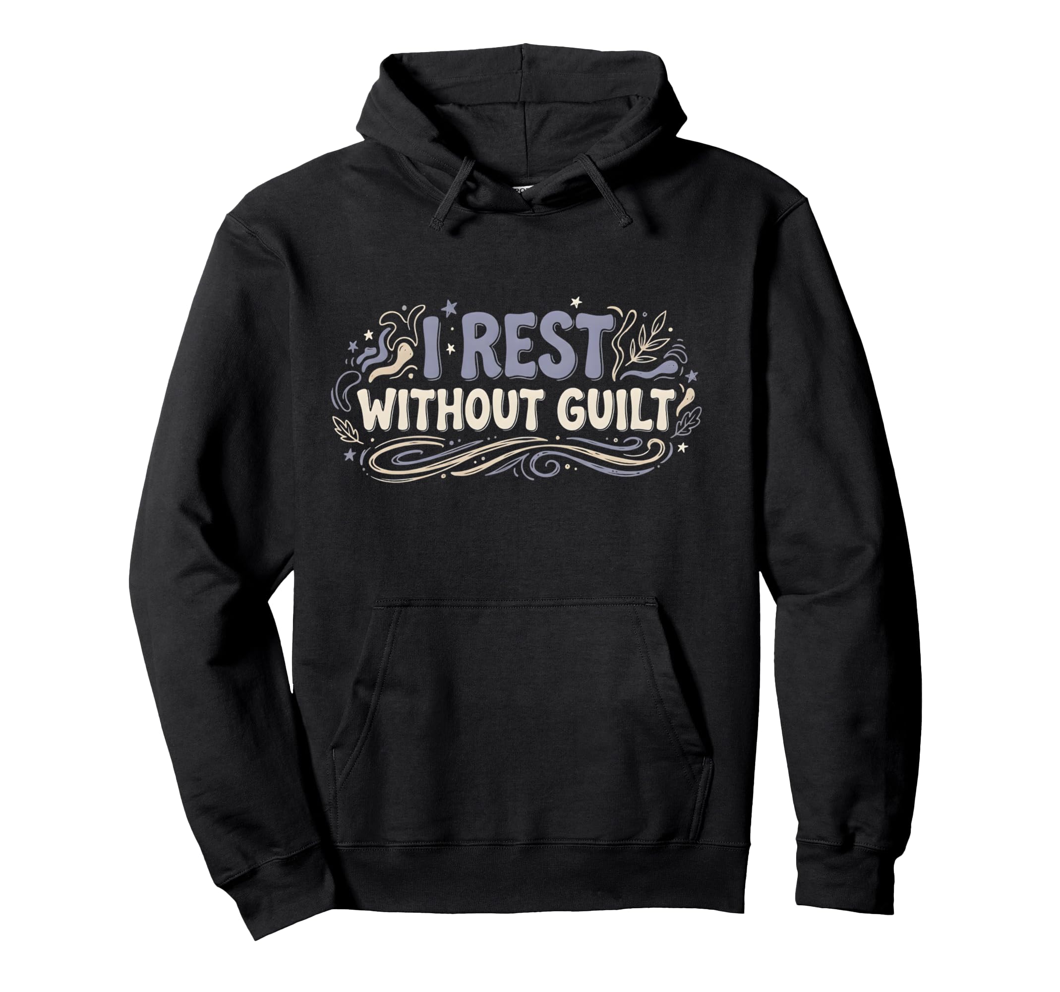 Mental Health Self Care I Rest Without Hoodie - Unique Graphic for Adults - T-Shirt, Sweatshirt, Hoodie