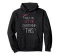 Hold Let Me Overthink This Fun And Hoodie - Minimalist Print Men Women - T-Shirt, Sweatshirt, Hoodie
