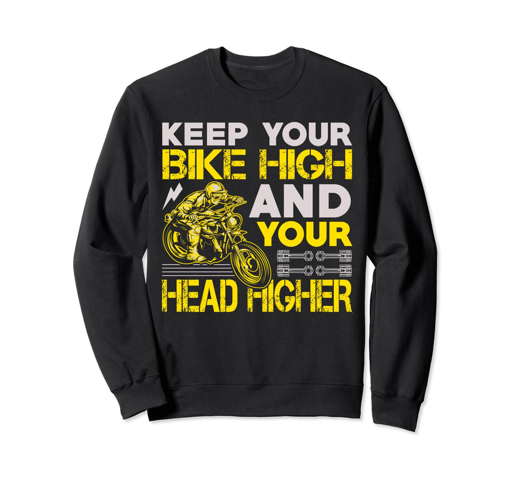 Keep Your Bike High And Your Head Sweatshirt - Unique Graphic for Adults - T-Shirt, Sweatshirt, Hoodie