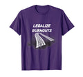 Legalize Burnouts Car Truck Show T-Shirt - Minimalist Print for Adults - T-Shirt, Sweatshirt, Hoodie