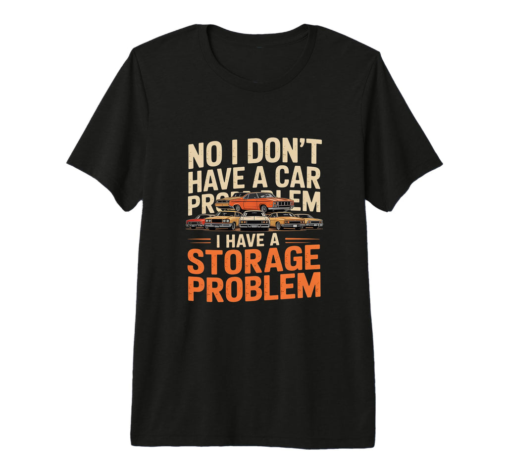 Funny Sarcastic Storage Problem Cars Tri T-Shirt - Unique Graphic Unisex - T-Shirt, Sweatshirt, Hoodie