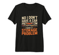 Funny Sarcastic Storage Problem Cars Tri T-Shirt - Unique Graphic Unisex - T-Shirt, Sweatshirt, Hoodie