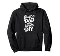 Just Dad Who Loves Diy Typography Hoodie - Unique Graphic Unisex - T-Shirt, Sweatshirt, Hoodie