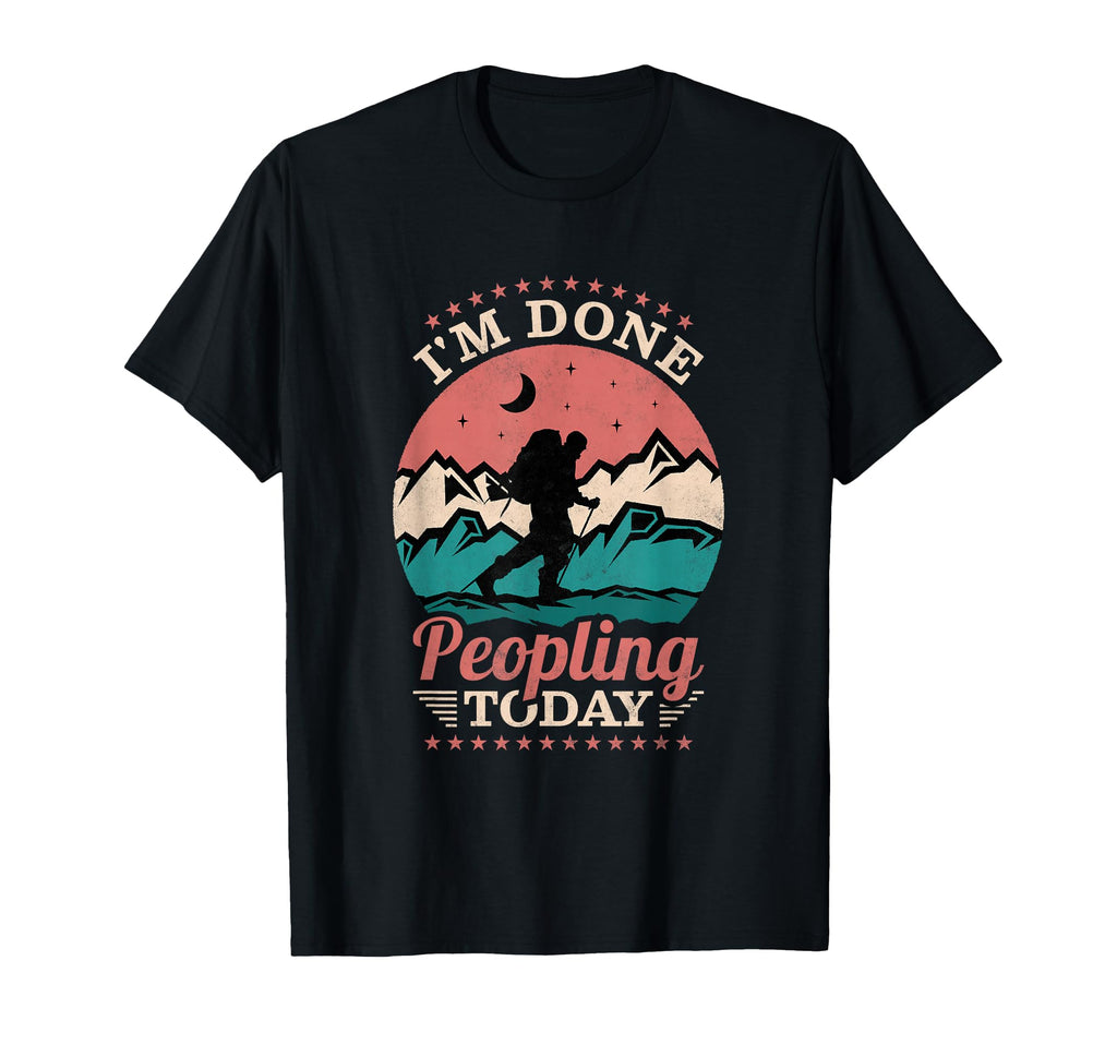Im Done Peopling Today Introvert Hiking T-Shirt - Graphic Print for Adults - T-Shirt, Sweatshirt, Hoodie