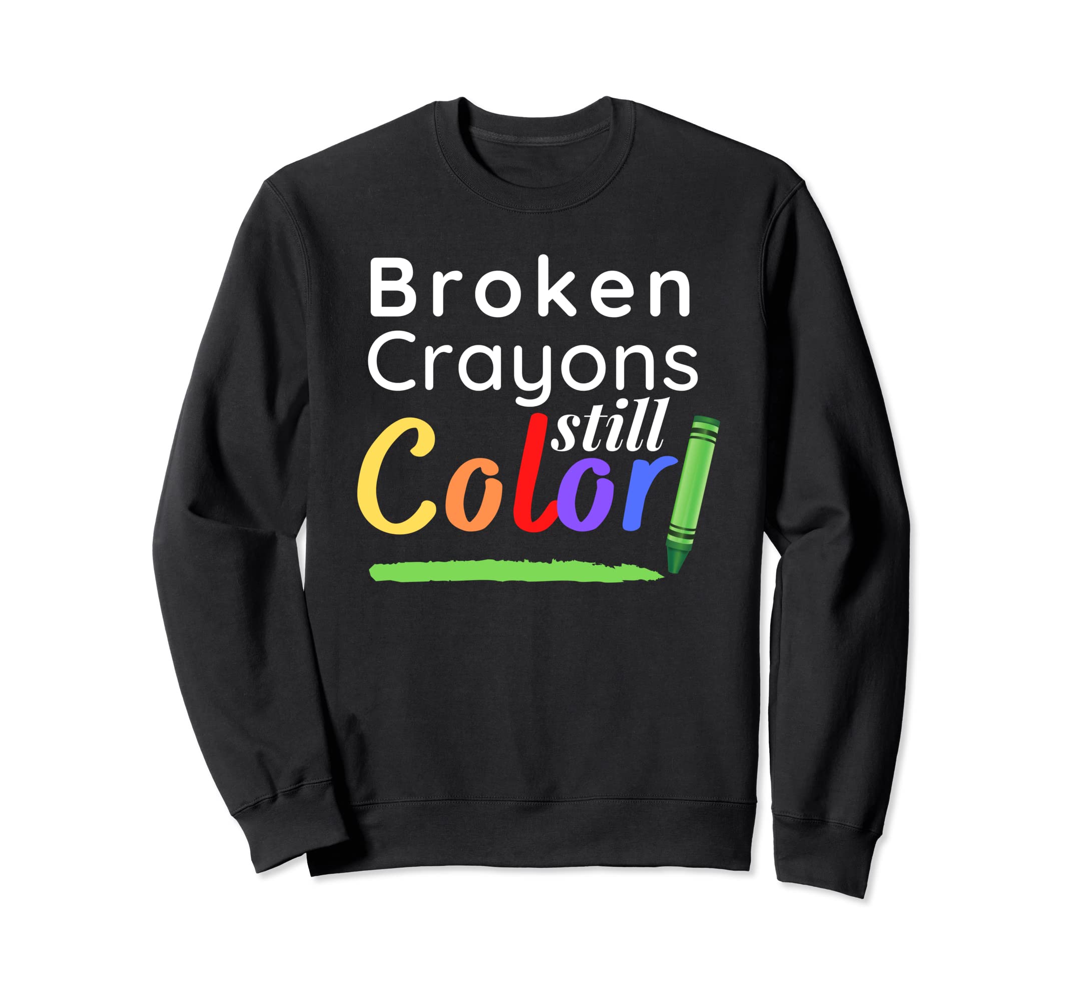 Broken Crayons Still Color Mental Sweatshirt - Aesthetic Graphic Men Women - T-Shirt, Sweatshirt, Hoodie