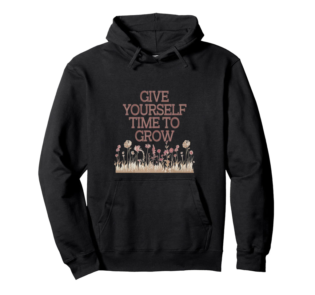 Give Yourself Time To Grow Garden Hoodie - Minimalist Print for Adults - T-Shirt, Sweatshirt, Hoodie