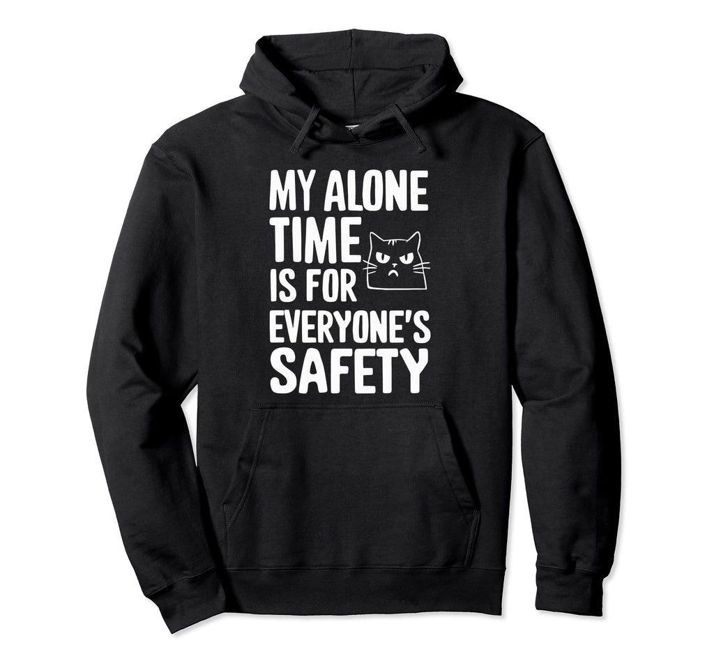My Alone Time Is Everyones Safety Hoodie - Trendy Graphic Men Women - T-Shirt, Sweatshirt, Hoodie