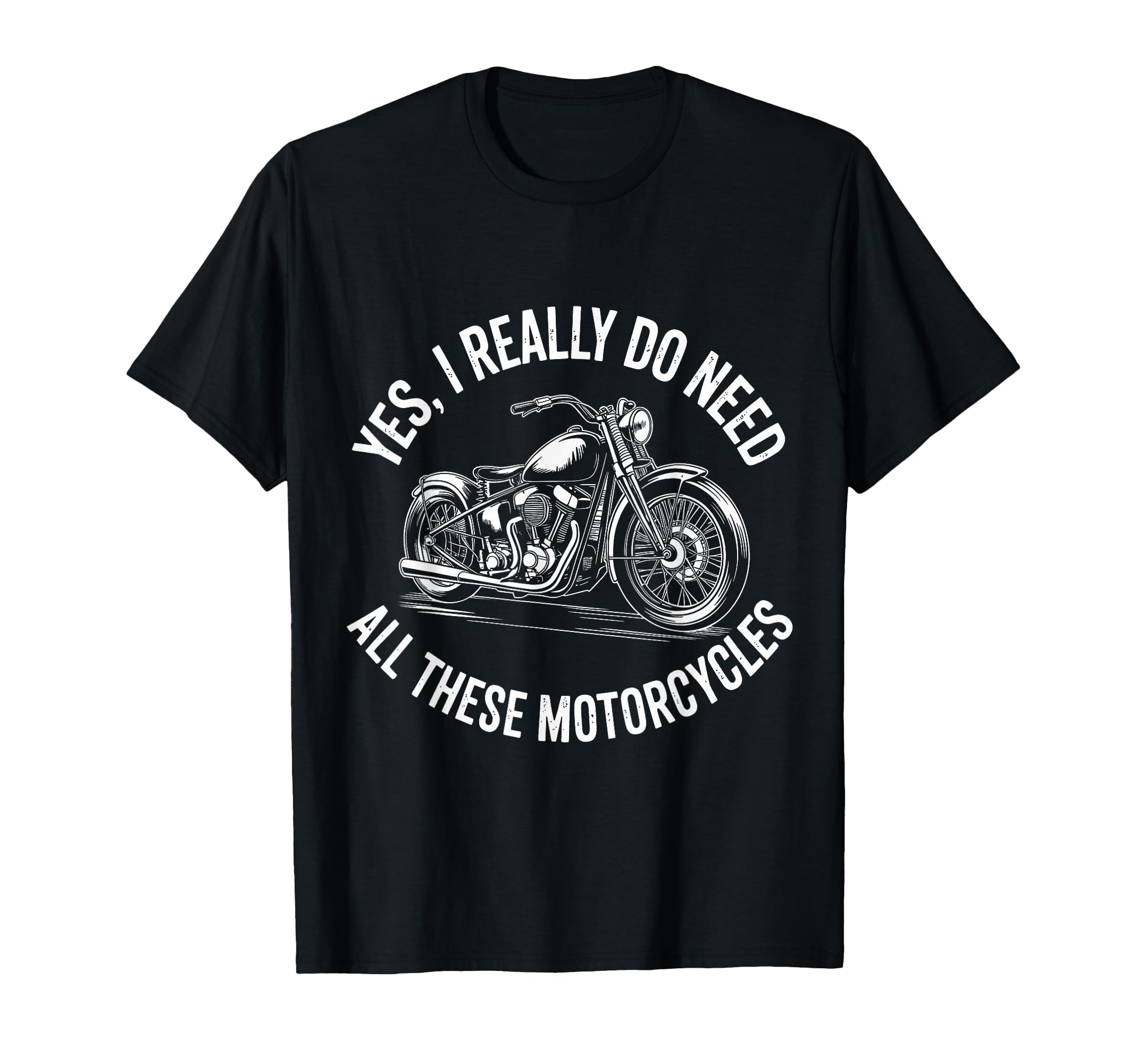 Yes I Really Do Need All These T-Shirt - Novelty Apparel Unisex - T-Shirt, Sweatshirt, Hoodie