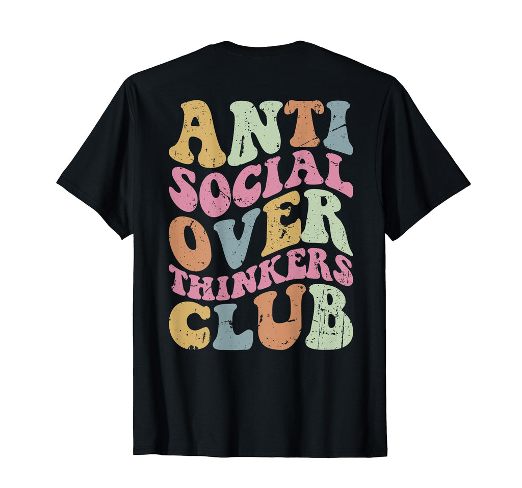 Anti Social Overthinkers Club Overthinking T-Shirt - Trendy Graphic Unisex - T-Shirt, Sweatshirt, Hoodie