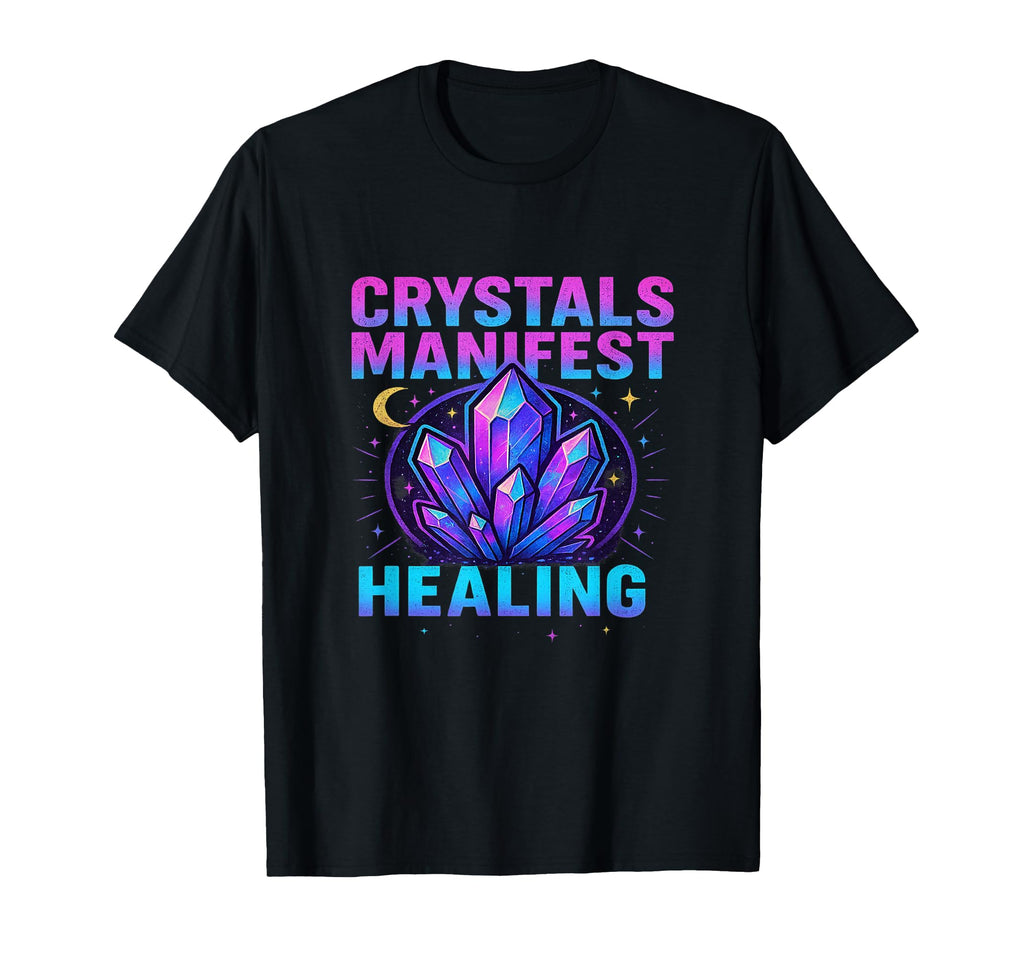 Crystals Manifest Healing Spiritual Art T-Shirt - Unique Graphic Unisex - T-Shirt, Sweatshirt, Hoodie