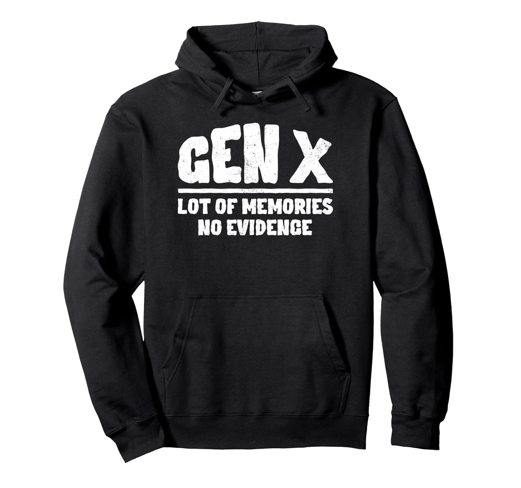 Funny Gen X Lots Memories No Evidence Hoodie - Trendy Graphic for Adults - T-Shirt, Sweatshirt, Hoodie
