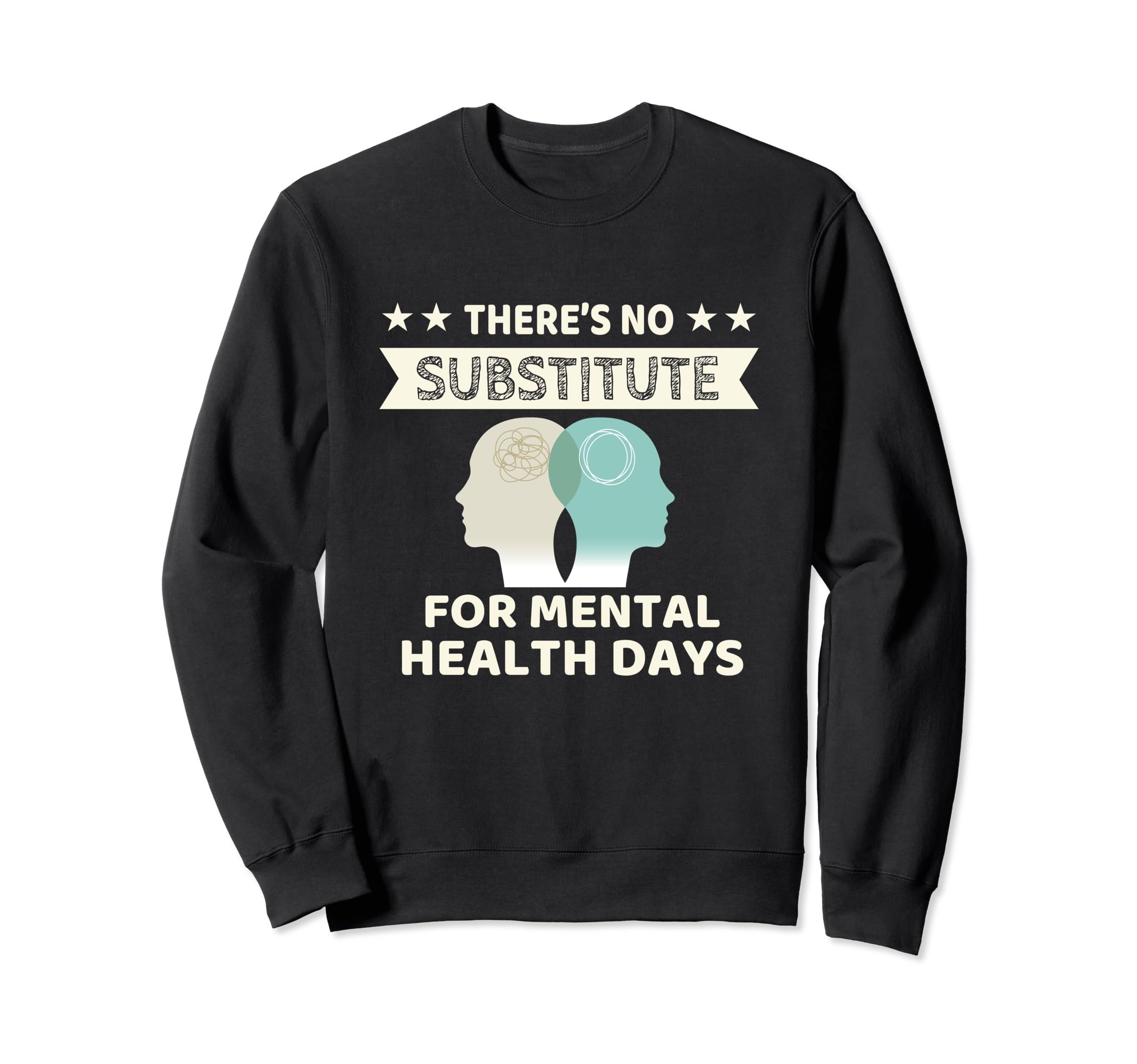 Theres No Substitute Mental Sweatshirt - Fun Novelty Design Men Women - T-Shirt, Sweatshirt, Hoodie