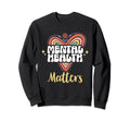 Mental Health Awareness Green Sweatshirt - Novelty Apparel Men Women - T-Shirt, Sweatshirt, Hoodie
