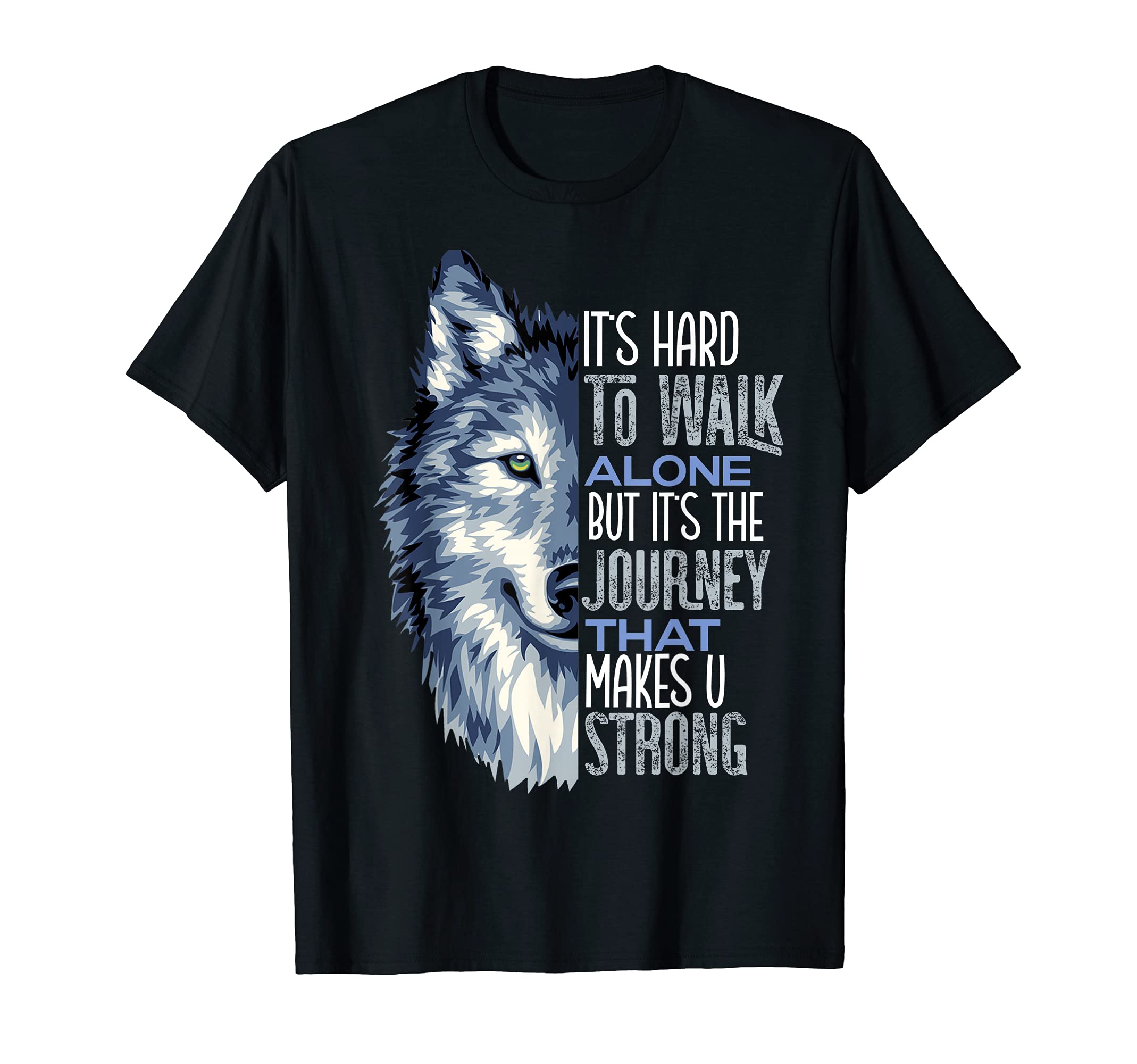 Walk Alone Motivational Wolf Dad T-Shirt - Casual Everyday Wear Unisex - T-Shirt, Sweatshirt, Hoodie