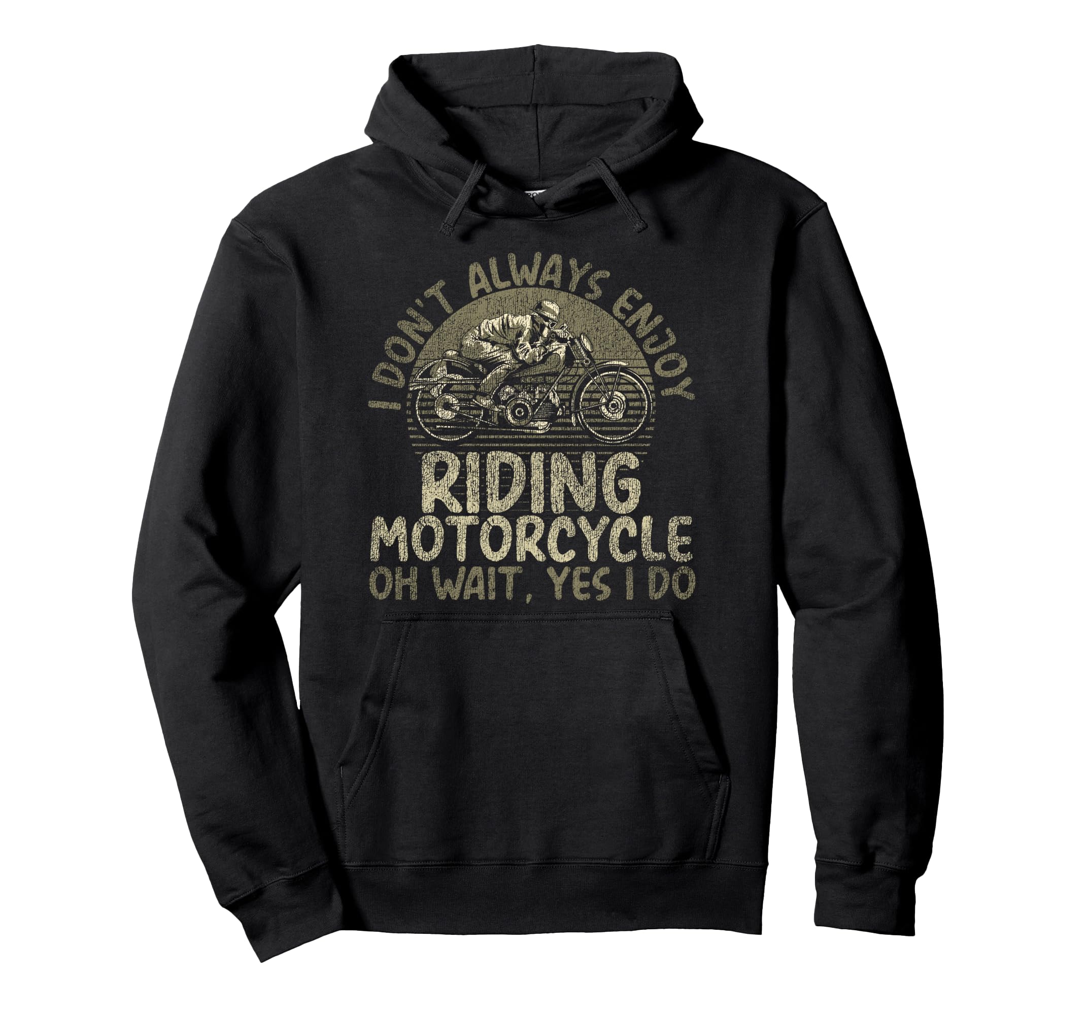 Motorcycle Biker I Dont Always Enjoy Hoodie - Fun Novelty Design Men Women - T-Shirt, Sweatshirt, Hoodie