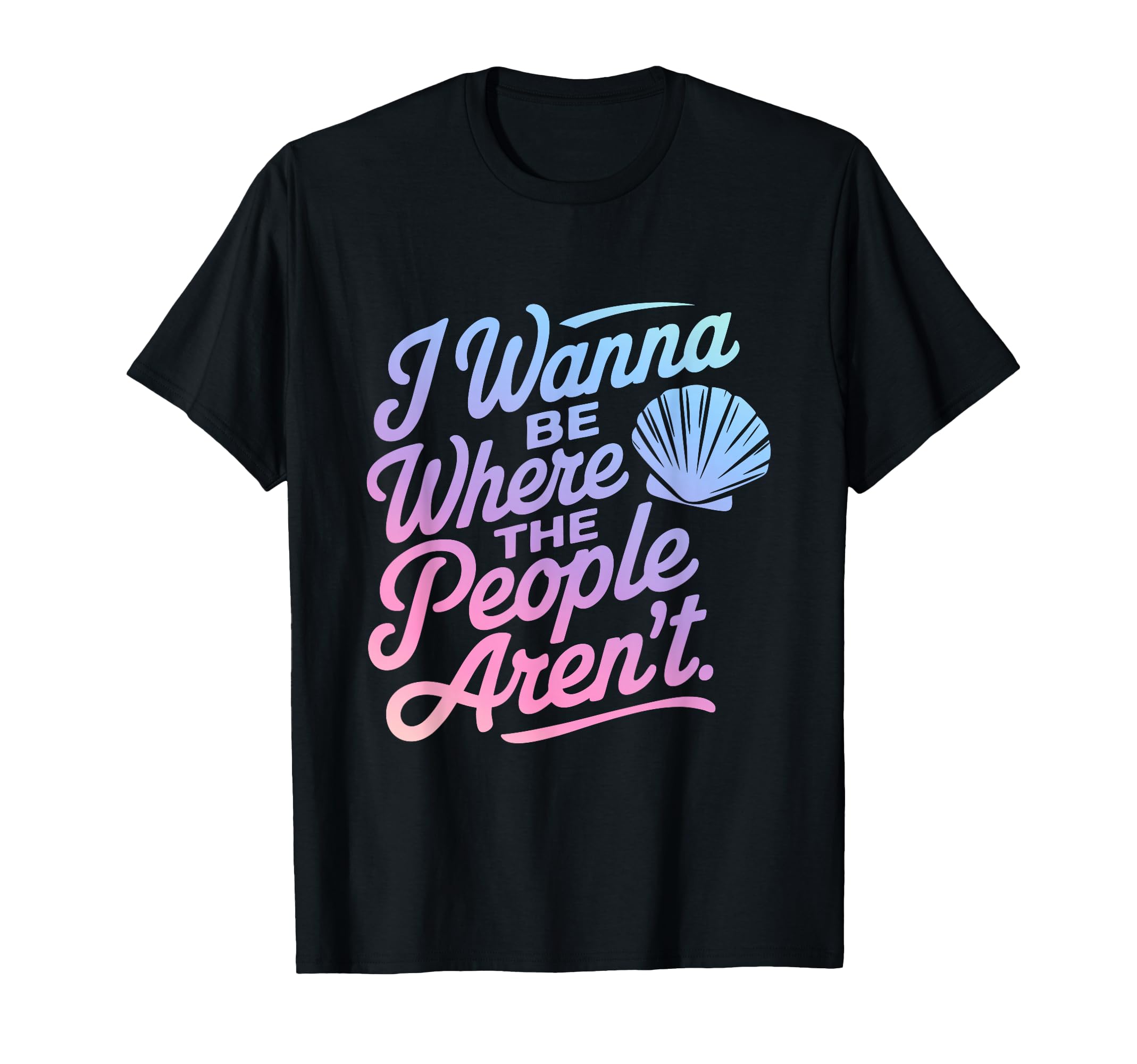 I Wanna Be Where People Arent Shell T-Shirt - Aesthetic Graphic Unisex - T-Shirt, Sweatshirt, Hoodie