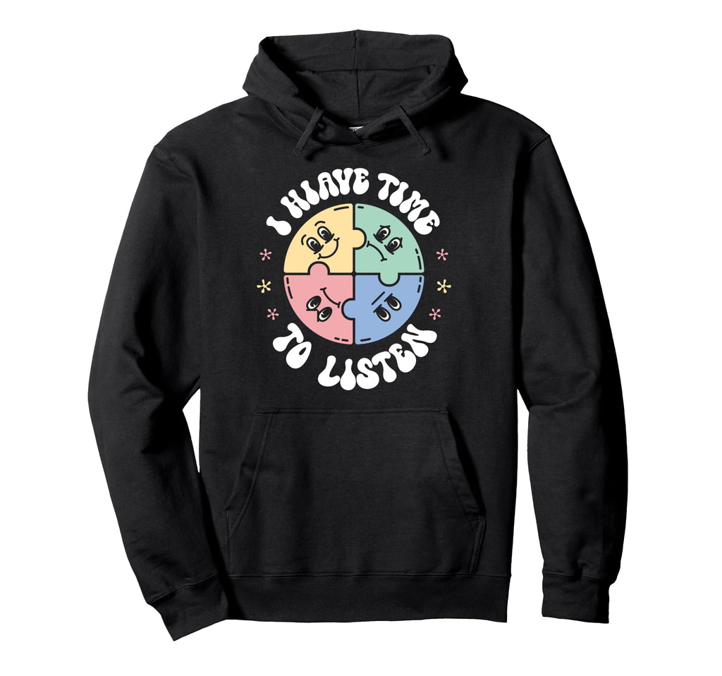 I Have Time To Listen Mindfulness Self Hoodie - Aesthetic Graphic Unisex - T-Shirt, Sweatshirt, Hoodie