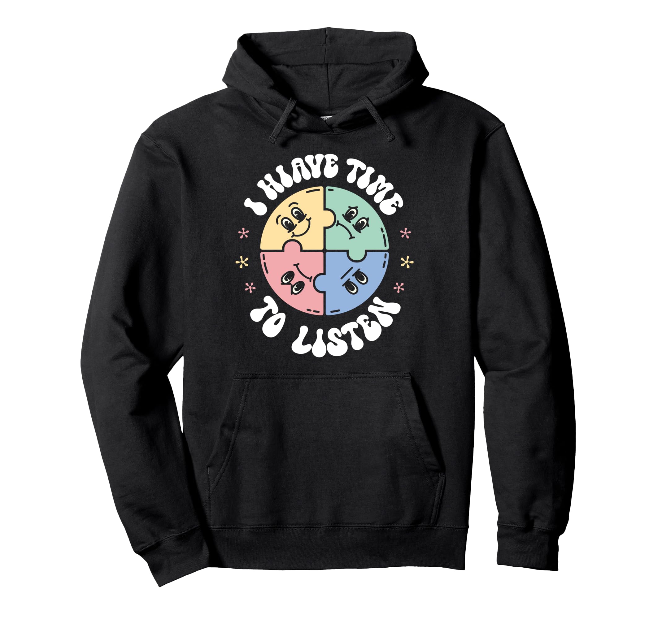I Have Time To Listen Mindfulness Self Hoodie - Aesthetic Graphic Unisex - T-Shirt, Sweatshirt, Hoodie