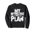 My Retirement Plan Is Riding Sweatshirt - Novelty Apparel Unisex - T-Shirt, Sweatshirt, Hoodie