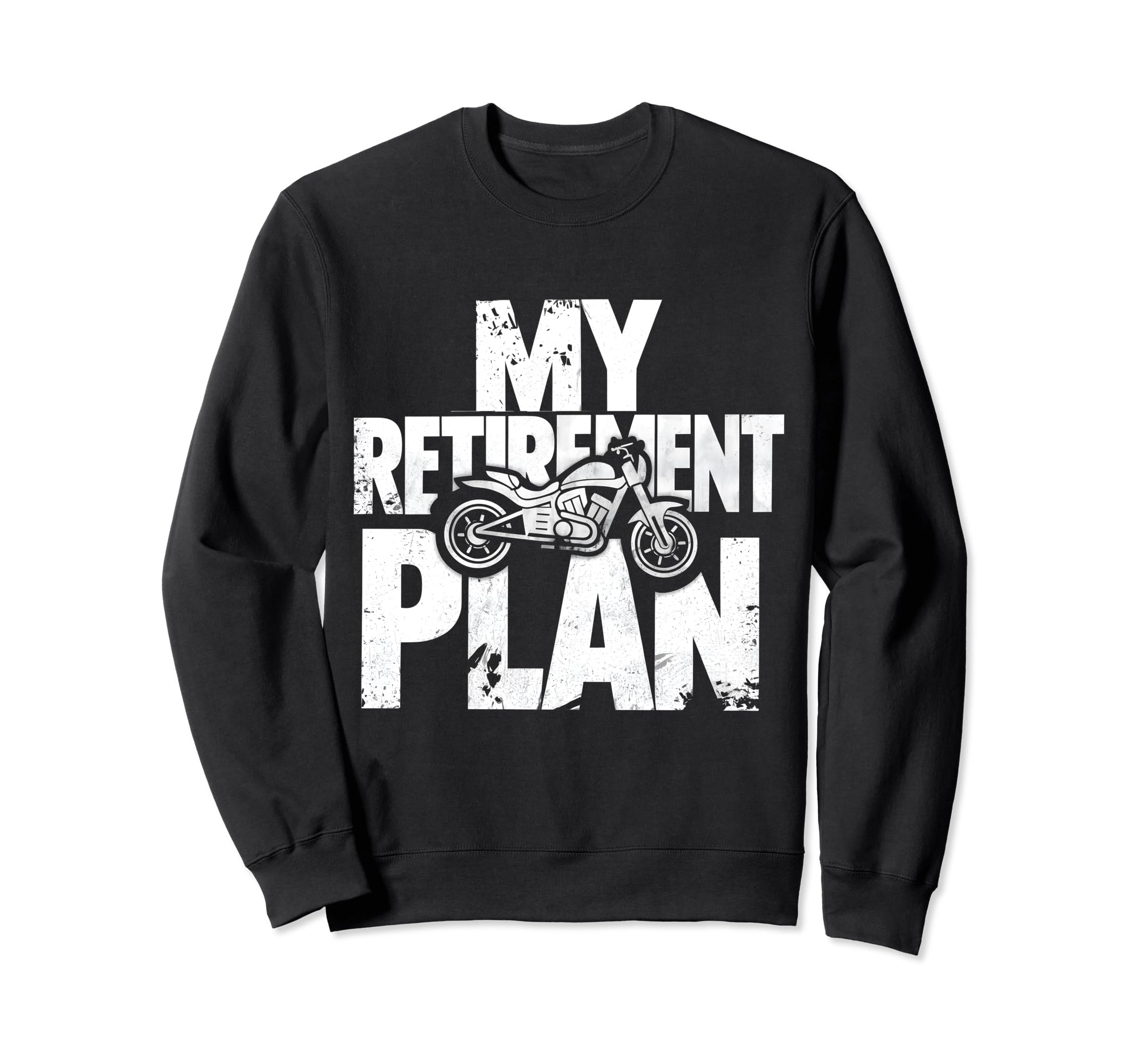 My Retirement Plan Is Riding Sweatshirt - Novelty Apparel Unisex - T-Shirt, Sweatshirt, Hoodie