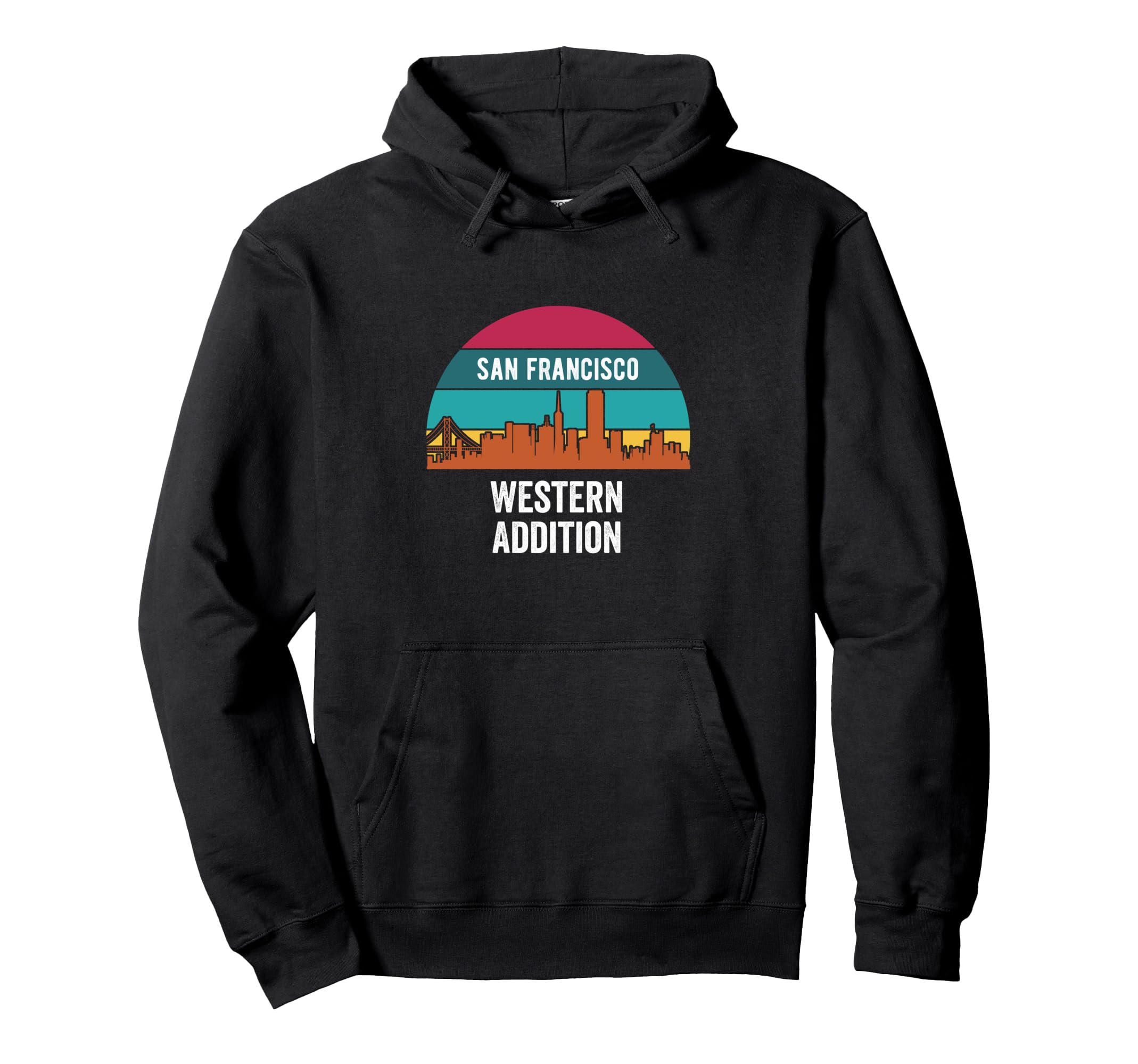 Western Addition San Francisco Hoodie - Novelty Apparel Men Women - T-Shirt, Sweatshirt, Hoodie