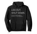 Log Out Shut Down Do Yoga Mindfulness Hoodie - Unique Graphic for Adults - T-Shirt, Sweatshirt, Hoodie