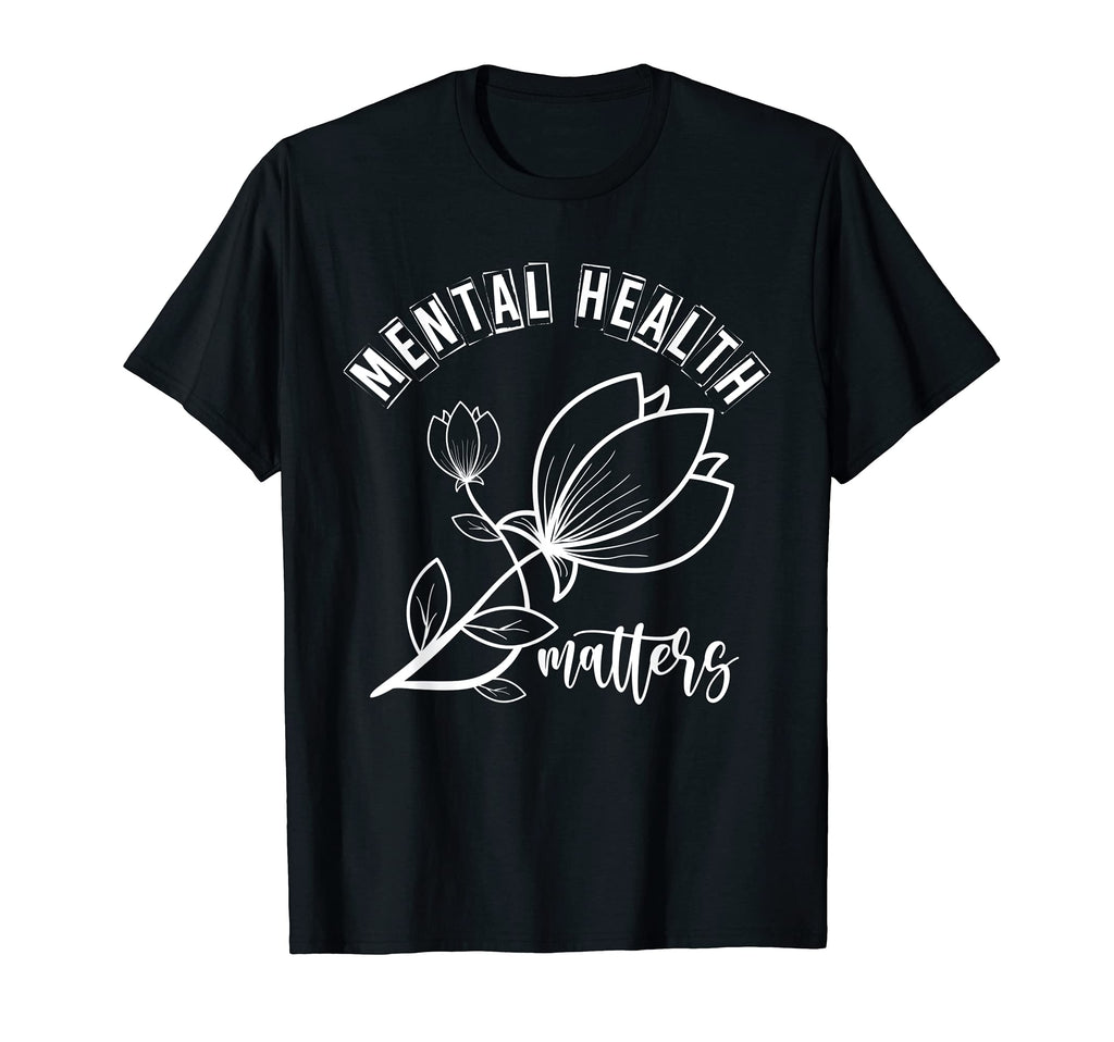 Mental Health Matters T-Shirt - Fun Novelty Design Unisex - T-Shirt, Sweatshirt, Hoodie