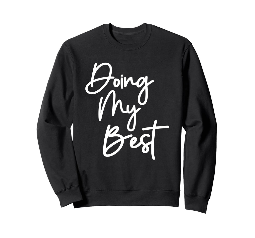 Doing My Best Self Care Sweatshirt - Novelty Apparel Unisex - T-Shirt, Sweatshirt, Hoodie