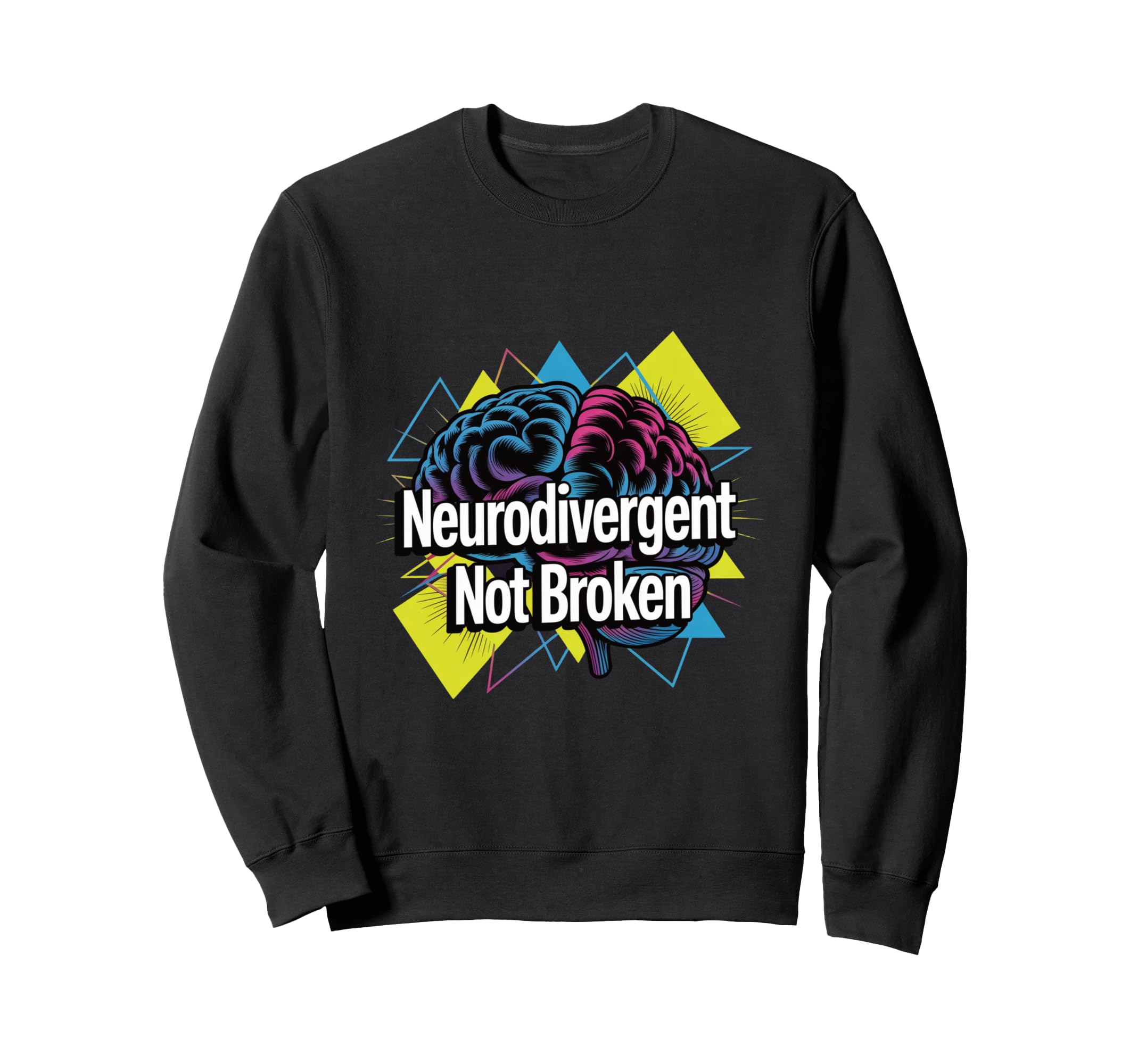 Neurodivergent Not Broken Brain Sweatshirt - Aesthetic Graphic for Adults - T-Shirt, Sweatshirt, Hoodie