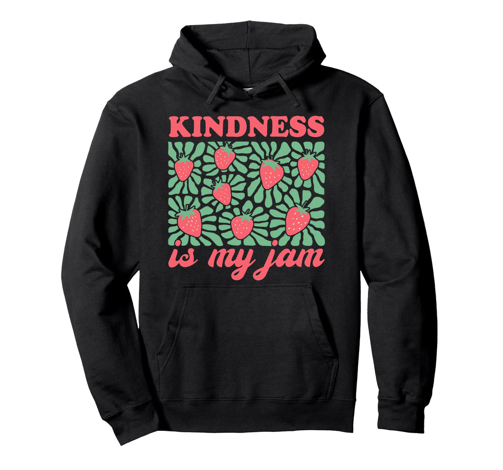 Kindness Is My Jam Mental Health Hoodie - Novelty Apparel Men Women - T-Shirt, Sweatshirt, Hoodie